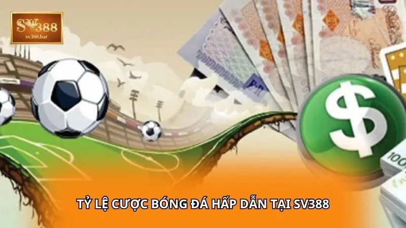Tỷ lệ cược bóng đá SV388 hấp dẫn