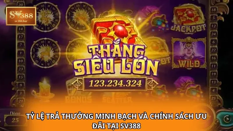 Tỷ lệ trả thưởng minh bạch và chính sách ưu đãi tại SV388