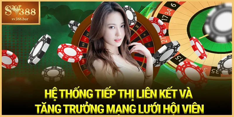 Hệ Thống Tiếp Thị Liên Kết Và Tăng Trưởng Mạng Lưới Hội Viên