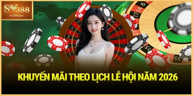 Khuyến Mãi Theo Lịch Lễ Hội Năm 2026
